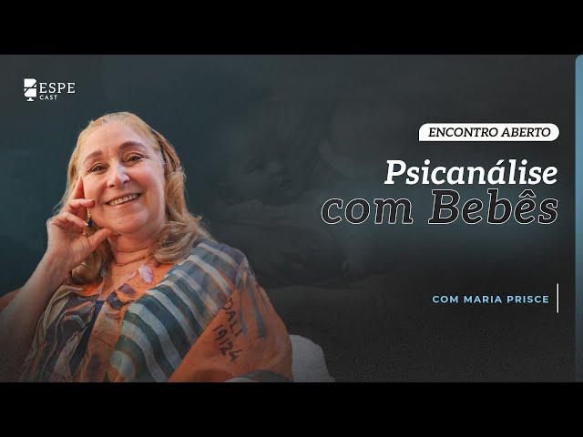 Psicanálise com Bebês com Maria Prisce