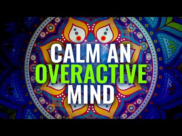 Calm an Overactive Mind: Reduce Anxiety & Worry, Binaural Beats | Release Inner Conflict & Struggle