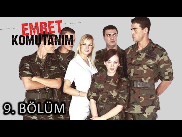 Emret Komutanım 9. Bölüm Tek Parça