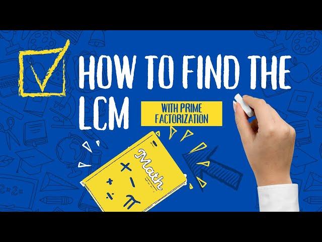 How to Find the Least Common Multiple (LCM) Using Prime Factorization