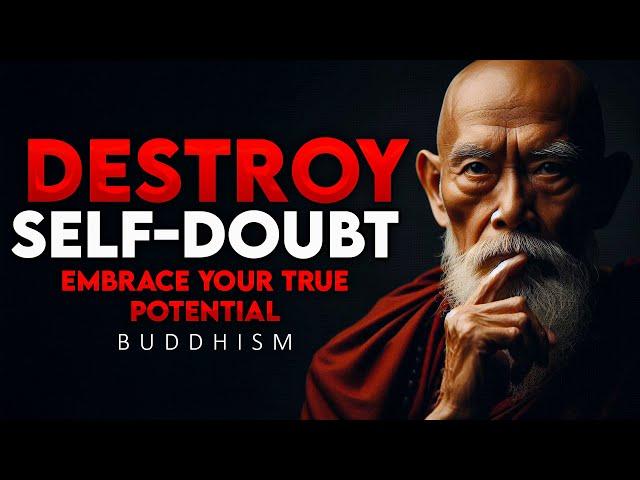 How to Destroy Self-Doubt and Take Control of Your Life | Buddhism