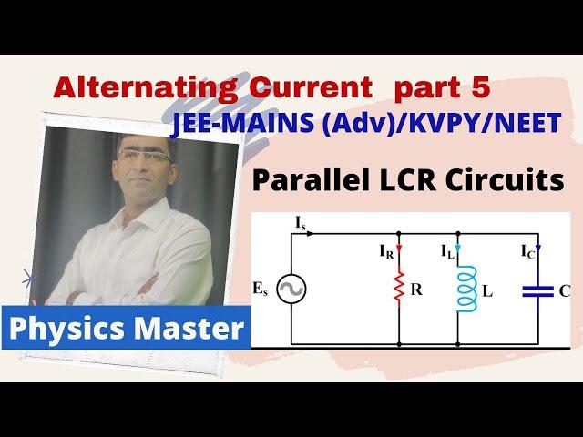 Alternating Current -5 || Parallel LCR circuit || Physics for JEE-mains+NEET+KVPY+Olympiad+Class12