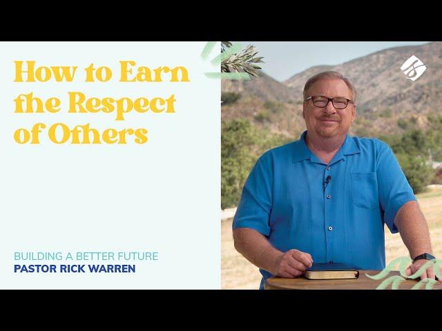 "How to Earn the Respect of Others" with Pastor Rick Warren