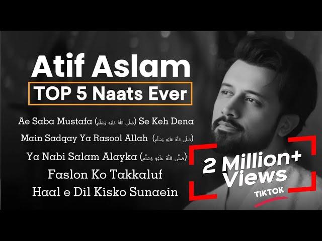 Atif Aslam Top 5 Naat | Aye Saba Mustafa Se Keh Dena  | ‎صَلَّى اللّٰهُ عَلَيْهِ وَسَلَّم