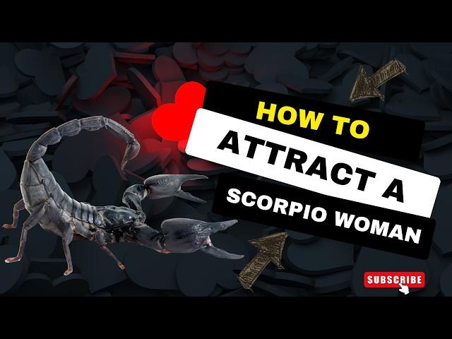 How to ATTRACT a Scorpio Woman: 12 TRAITS She Can’t Resist! 