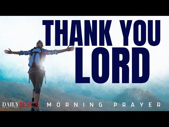 Be Grateful Everyday And Give God Thanks (Morning Devotional And Prayer)