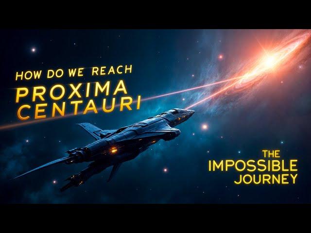 The Impossible Journey to Proxima Centauri: What’s Stopping Us?