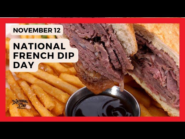 NATIONAL FRENCH DIP DAY - November 12