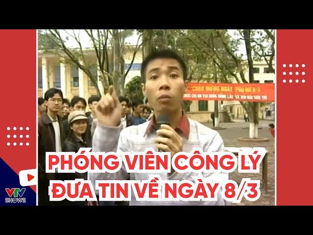 Phóng viên Công Lý đưa tin về ngày 8/3 - Quốc tế phụ nữ thì đàn ông làm gì? | Gặp nhau cuối tuần