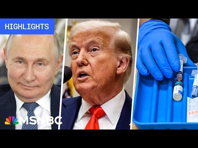 'Concessions to Russia,' RFK Jr. backs vaccine: Trump’s First 100 Days - Day 43 | MSNBC Highlights