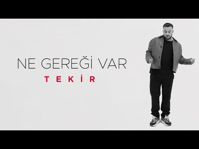 Tekir - Ne Gereği Var (Official Video)