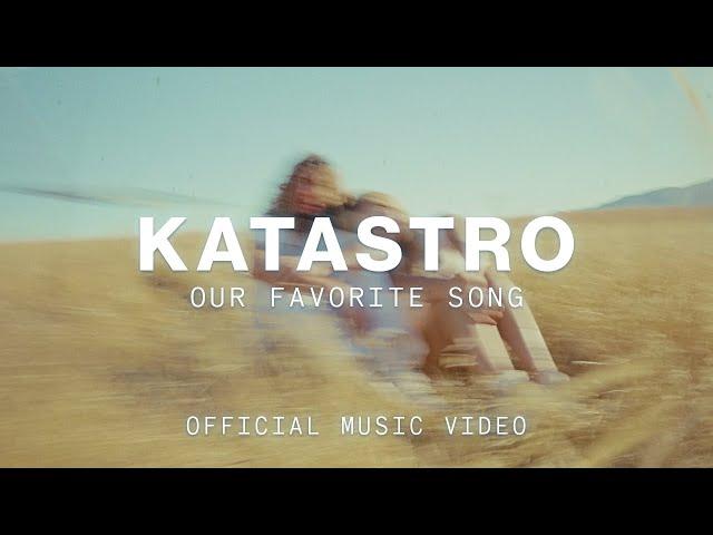 Katastro - Our Favorite Song (Official Music Video)