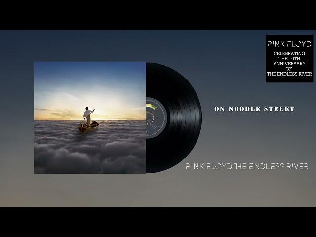 Pink Floyd - Side 3, Pt.2: On Noodle Street (The Endless River 10th Anniversary Official Audio)