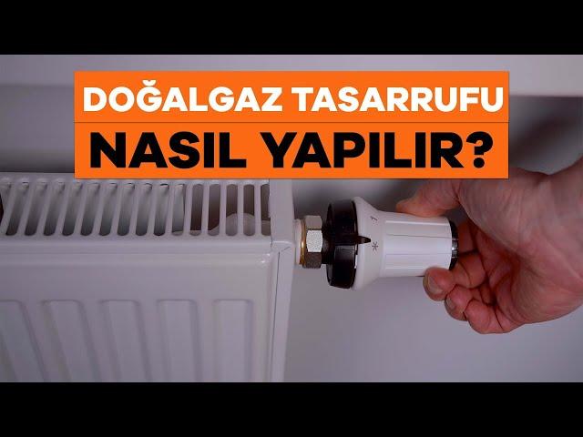 Doğalgaz Tasarrufu Nasıl Yapılır? - Evinizde Isı Tasarrufu İçin Tavsiyeler!