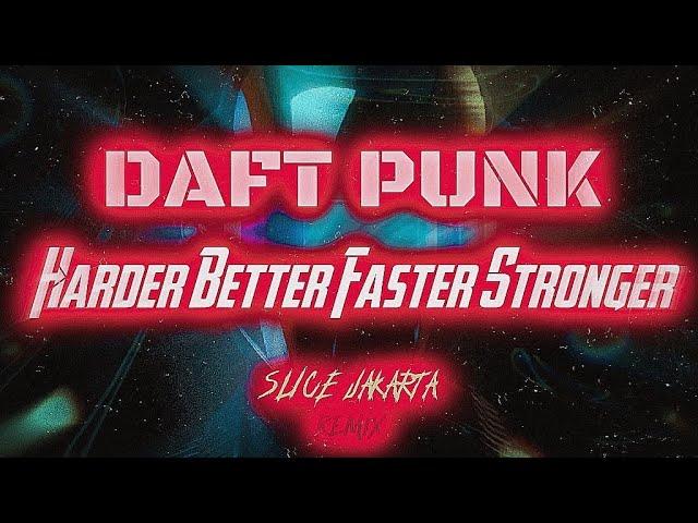 Daft Punk - Harder Better Faster Stronger (SLICE JAKARTA REMIX)