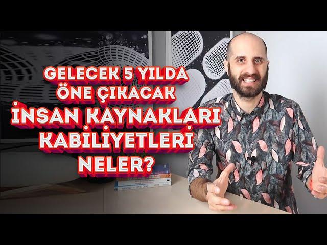 Gelecek 5 Yılın İnsan Kaynakları Kabiliyetleri Neler? Geleceğin Dünyasında Aranan 5 Süper Kabiliyet!