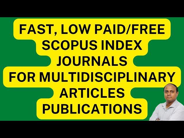 Fast Publication Journals for Multidisciplinary Articles || Low Paid/Free Scopus Journal Publication