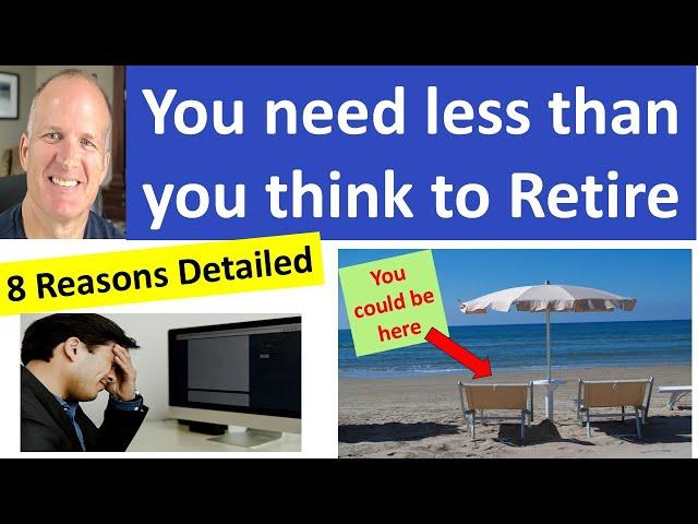 8 Reasons Why you need less than you think to retire