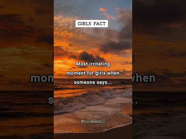 Most irritating moment for girls when someone says... #girlsfacts #facts #shorts