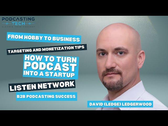 How to Profit from Podcasting in 2025 (Proven Tactics from Listen Network’s David ‘Ledge’)