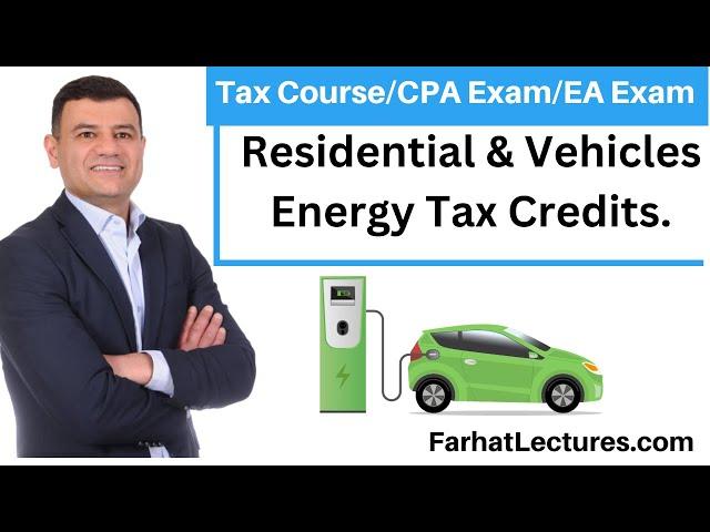 Residential and Vehicles Energy Tax Credits. CPA Exam REG