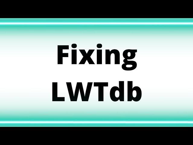 Fixing LWTdb Episode 0025 Wednesday