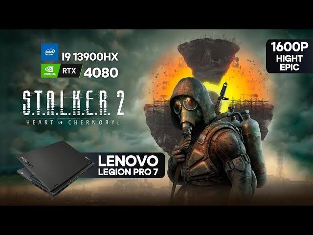 S.T.A.L.K.E.R. 2 - 13900HX + RTX 4080 | LENOVO LEGION PRO 7