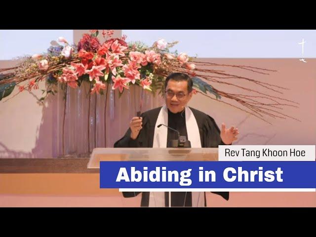 Abiding in Christ | Rev Tang Khoon Hoe | 24-1207