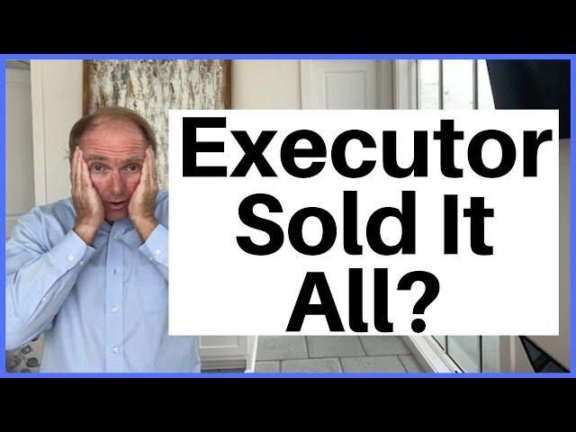 Should Executor Sell All Estate Assets?