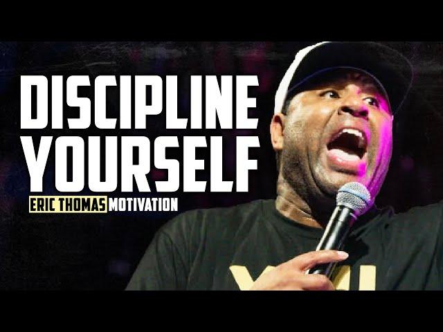 Eric Thomas - DISCIPLINE YOURSELF (Eric Thomas Motivation)