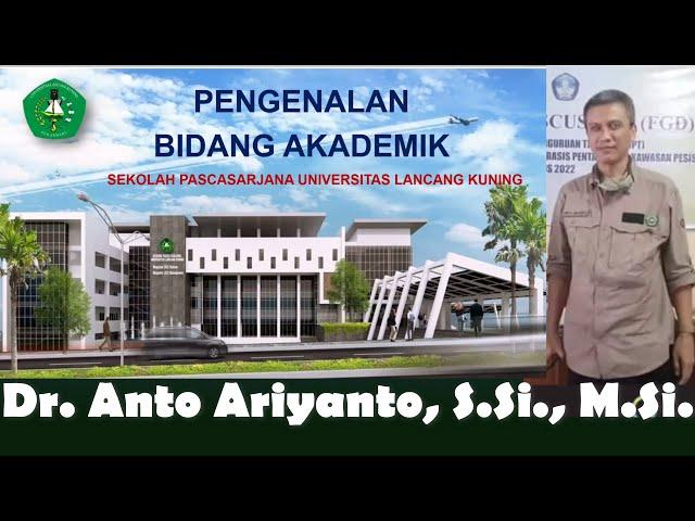 Pengenalan Bidang Akademik - Dr. Anto Ariyanto, S.Si., M.Si.