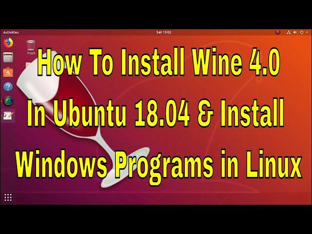 How to Install Wine 4.0 in Ubuntu 18.04 LTS and linux mint 19 & Install Windows Programs on Linux