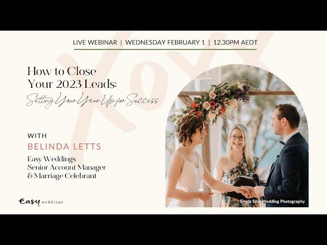 [Webinar]: How to Close Your 2023 Leads | Easy Weddings