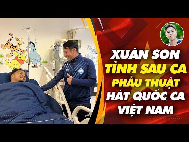 Xuân Son tỉnh sau phẫu thuật, hát quốc ca Việt Nam