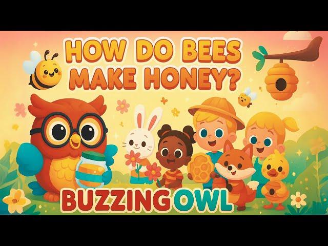 How Do Bees Make Honey? - Nature's Sweet Mystery!" | BuzzingOwl Learn, Nursery Rhymes & Kids Songs