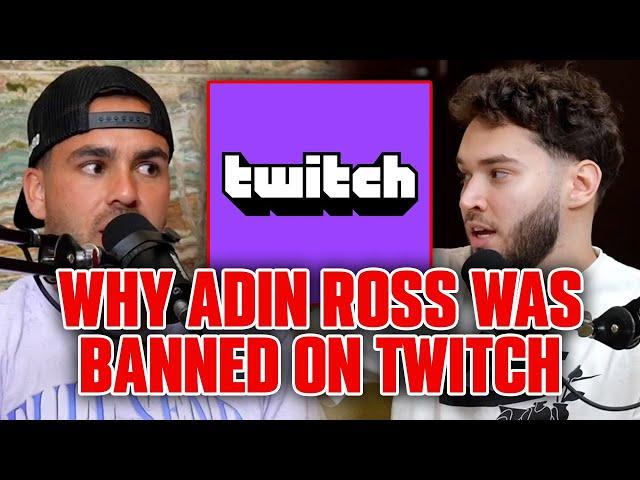 ADIN ROSS ON THE REAL REASON HE WAS BANNED FROM TWITCH!