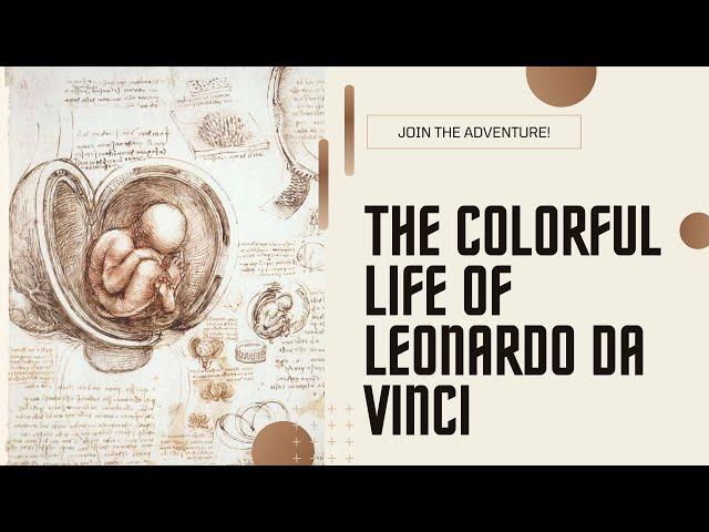 Leonardo da Vinci | Exploring the Colorful Life From Florence to Milan, from Rome to France