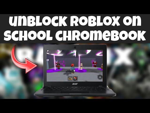 HOW TO PLAY ROBLOX ON SCHOOL CHROMEBOOKS!