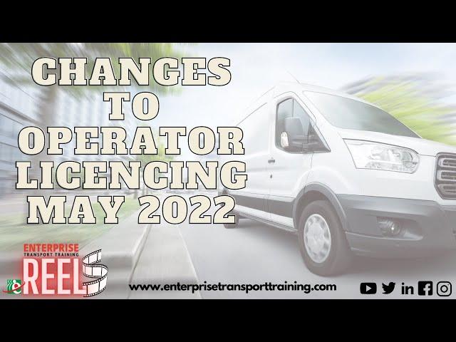 Changes to the Operator Licencing scheme May 2022 Enterprise Transport Training