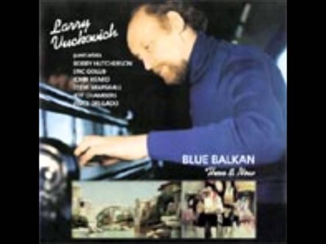 Larry Vuckovich - Blue Balkan - Motherless Child /O Javore (New)