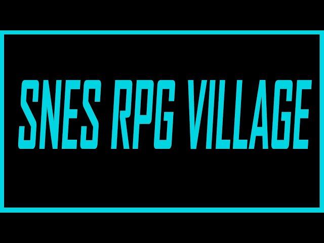 Best SNES RPG Village Music - SNESdrunk