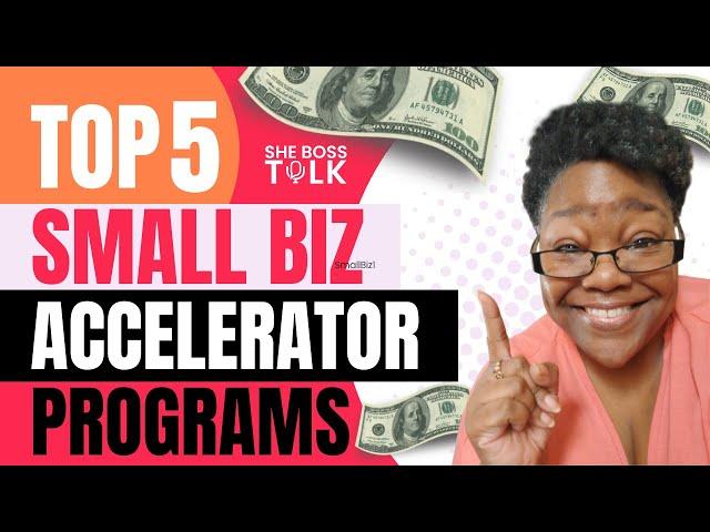 TOP 5 SMALL BUSINESS ACCELERATOR PROGRAMS | SHE BOSS TALK