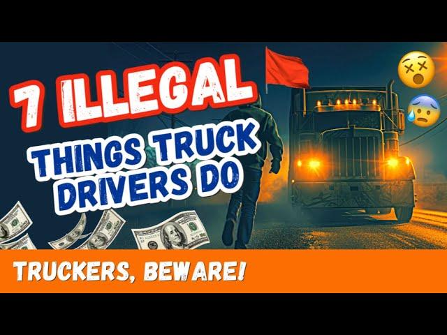 ILLEGAL Trucking Practices | Truckers, Don't Do These 7 Things!!