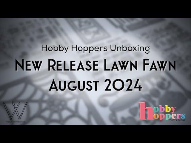 Lawn Fawn New Release Unboxing August 2024 | Hobby Hoppers Magic Maker