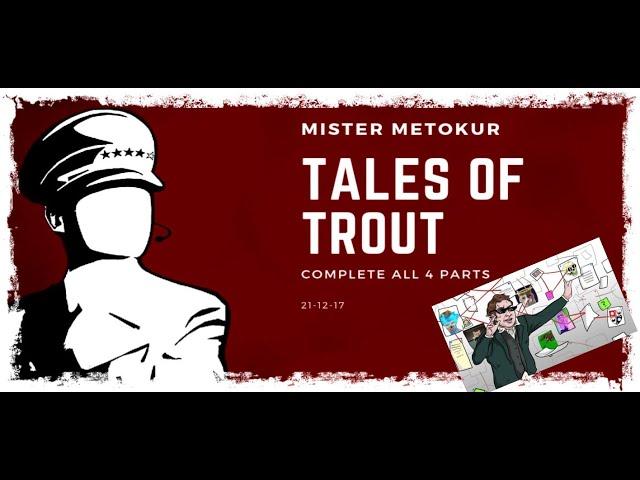 Mister Metokur ( Tales of Trout Complete All 4 parts ) (21-12-17)