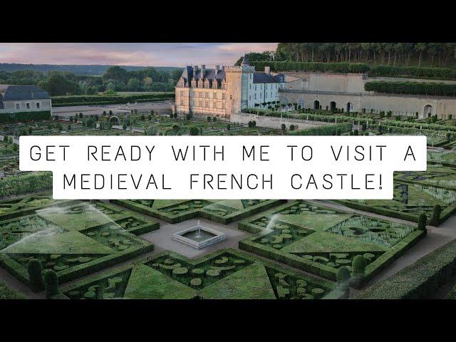 Get Ready with Me: Visiting a Medieval French Castle!