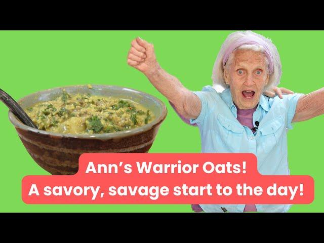 Ann’s Warrior Oats! A Savory, Savage Start to the Day!