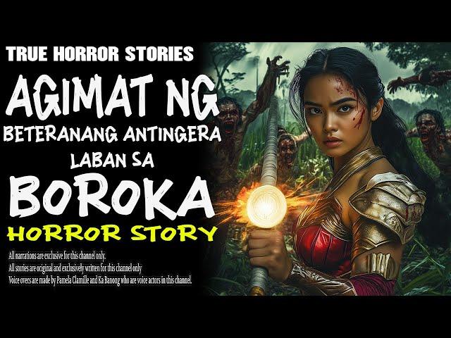 AGIMAT NG BETERANANG ANTINGERA LABAN SA BOROKA | Aswang True Story