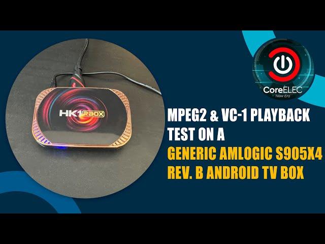 MPEG2 & VC1 Playback Test on a Generic AmLogic S905X4 (Revision B) Android TV Box