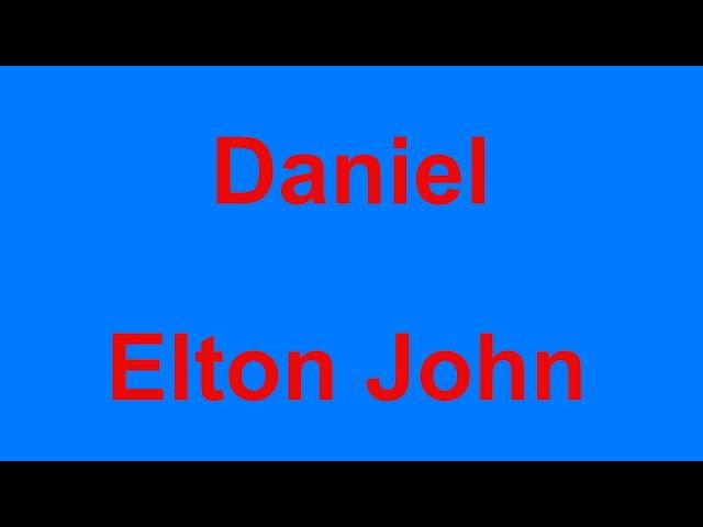 Daniel -  Elton John - with lyrics